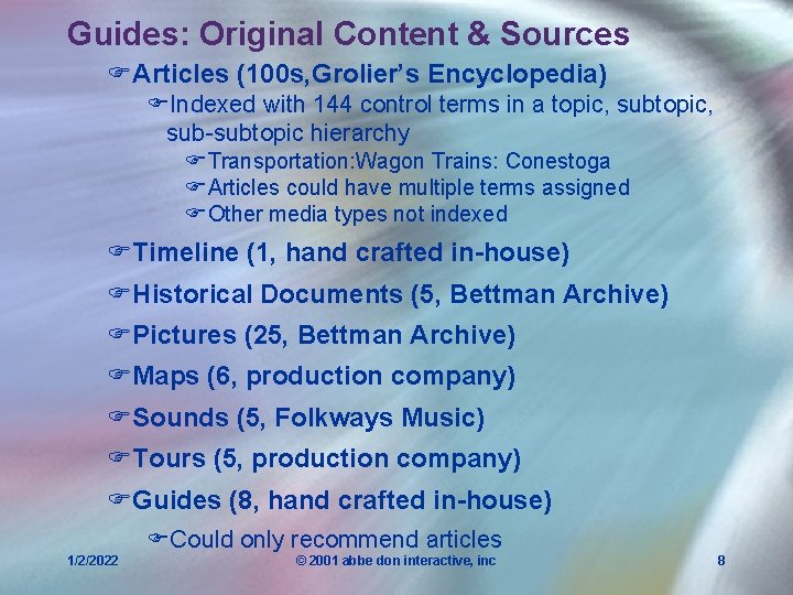 Guides: Original Content & Sources FArticles (100 s, Grolier’s Encyclopedia) FIndexed with 144 control