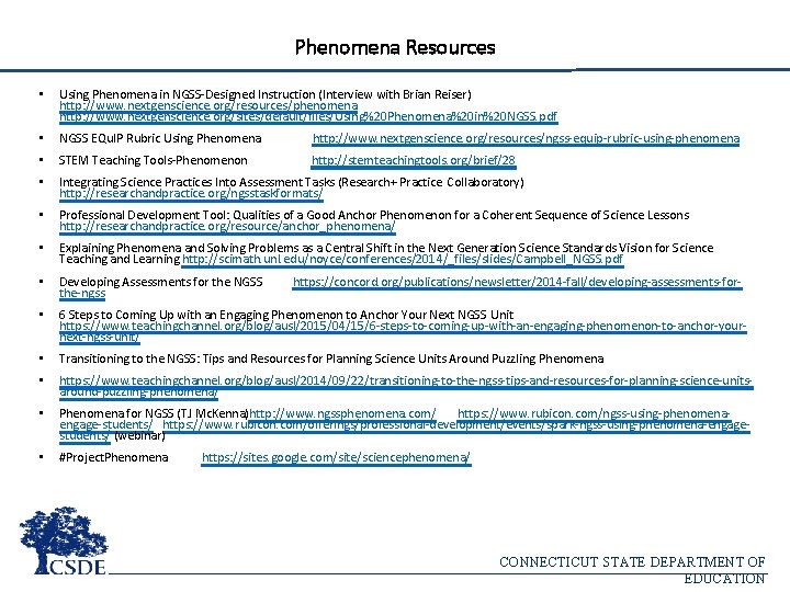 Phenomena Resources • Using Phenomena in NGSS-Designed Instruction (Interview with Brian Reiser) http: //www.