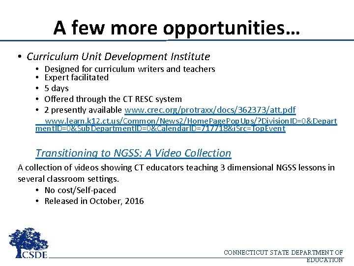 A few more opportunities… • Curriculum Unit Development Institute • • • Designed for
