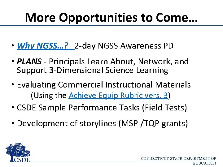 More Opportunities to Come… • Why NGSS…? 2 -day NGSS Awareness PD • PLANS