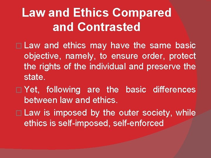 Law and Ethics Compared and Contrasted � Law and ethics may have the same