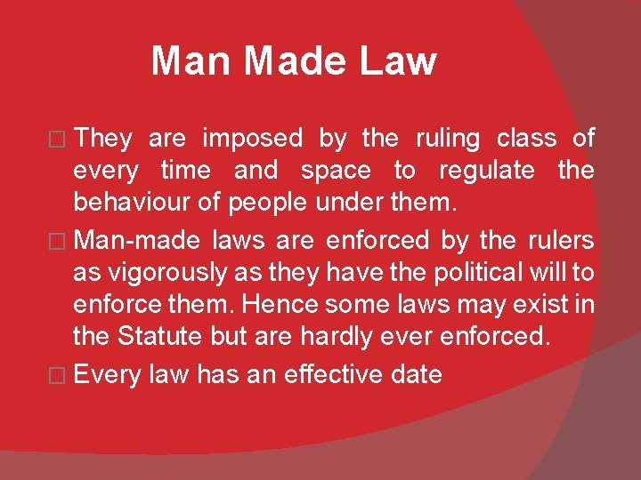 Man Made Law � They are imposed by the ruling class of every time
