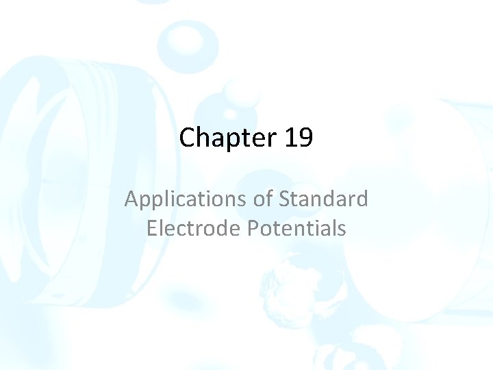 Chapter 19 Applications of Standard Electrode Potentials 