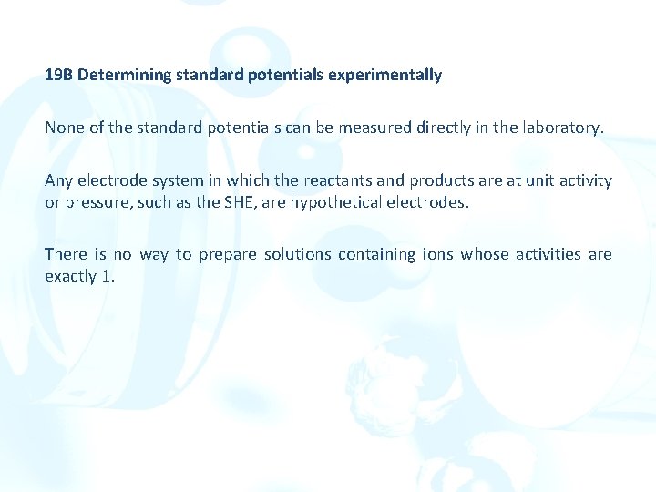 19 B Determining standard potentials experimentally None of the standard potentials can be measured