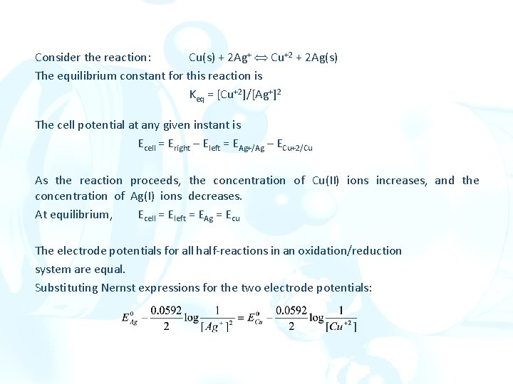 Consider the reaction: Cu(s) + 2 Ag+ Cu+2 + 2 Ag(s) The equilibrium constant