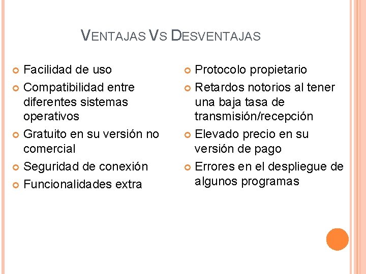 VENTAJAS VS DESVENTAJAS Facilidad de uso Compatibilidad entre diferentes sistemas operativos Gratuito en su