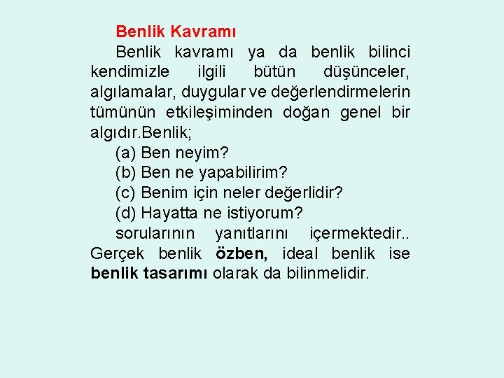 Benlik Kavramı Benlik kavramı ya da benlik bilinci kendimizle ilgili bütün düşünceler, algılamalar, duygular