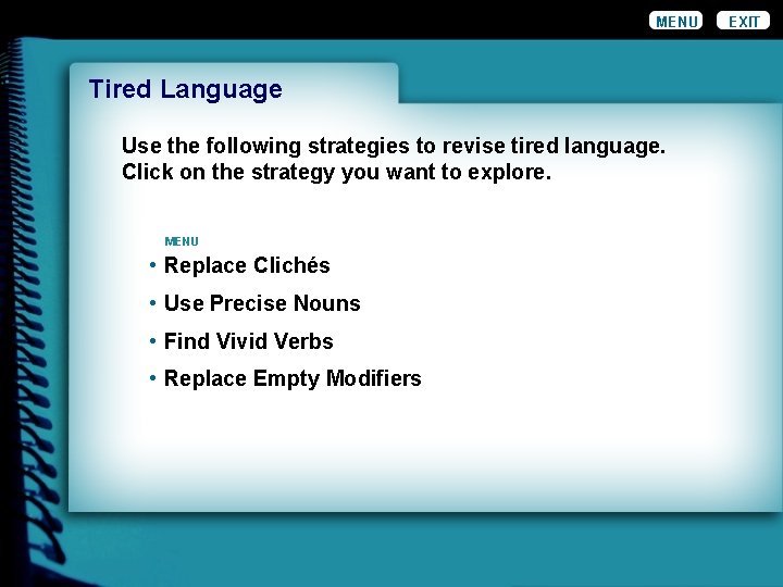 MENU Wordiness Tired Language Use the following strategies to revise tired language. Click on