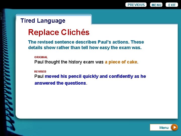 PREVIOUS MENU EXIT Wordiness Tired Language Replace Clichés The revised sentence describes Paul’s actions.