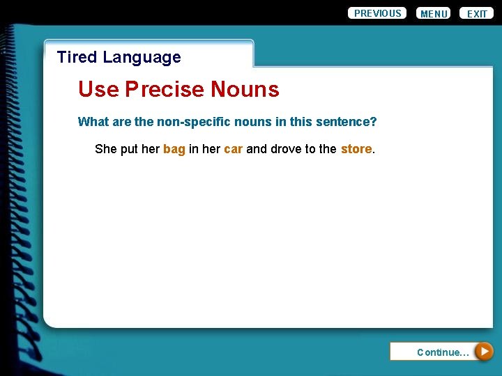 PREVIOUS MENU EXIT Wordiness Tired Language Use Precise Nouns What are the non-specific nouns