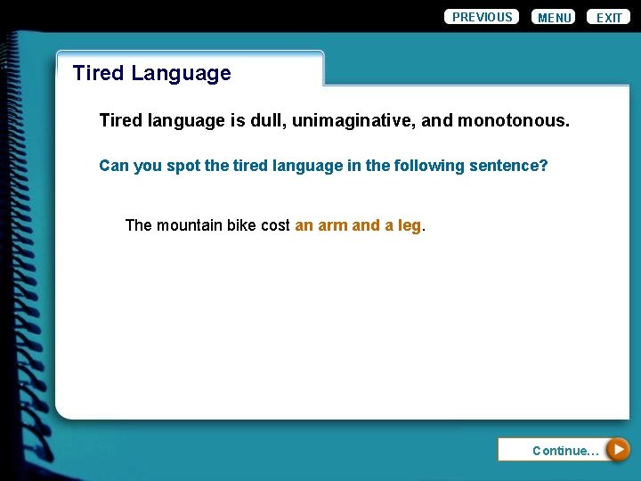 PREVIOUS MENU EXIT Wordiness Tired Language Tired language is dull, unimaginative, and monotonous. Can
