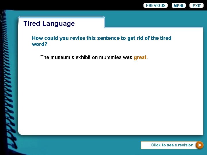 PREVIOUS MENU EXIT Wordiness Tired Language How could you revise this sentence to get