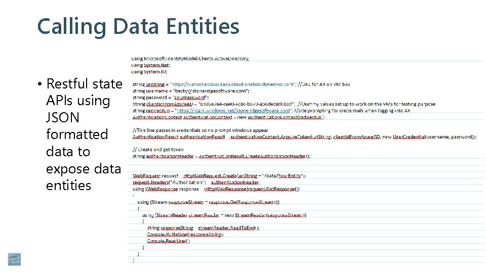 Calling Data Entities • Restful state APIs using JSON formatted data to expose data