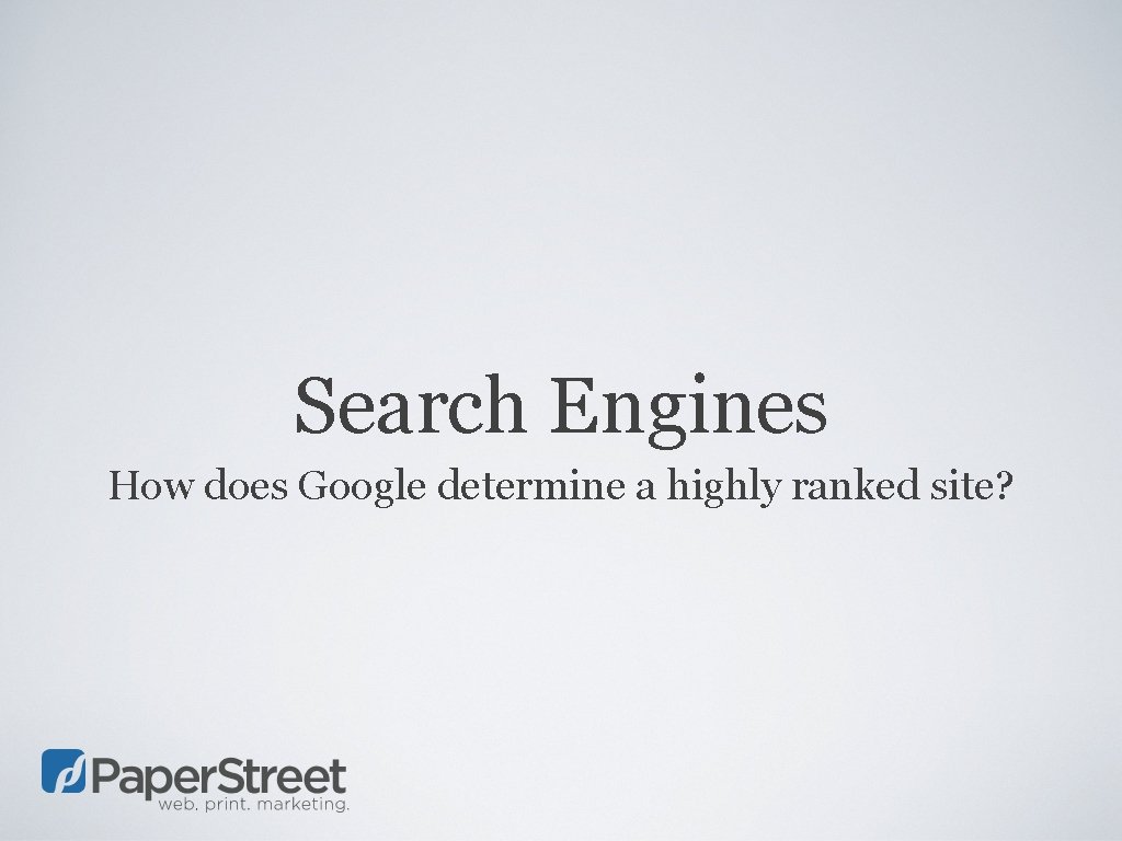 Search Engines How does Google determine a highly ranked site? 