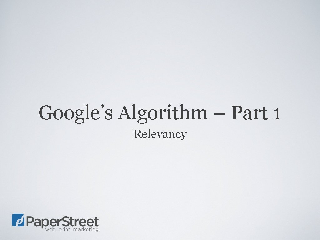 Google’s Algorithm – Part 1 Relevancy 
