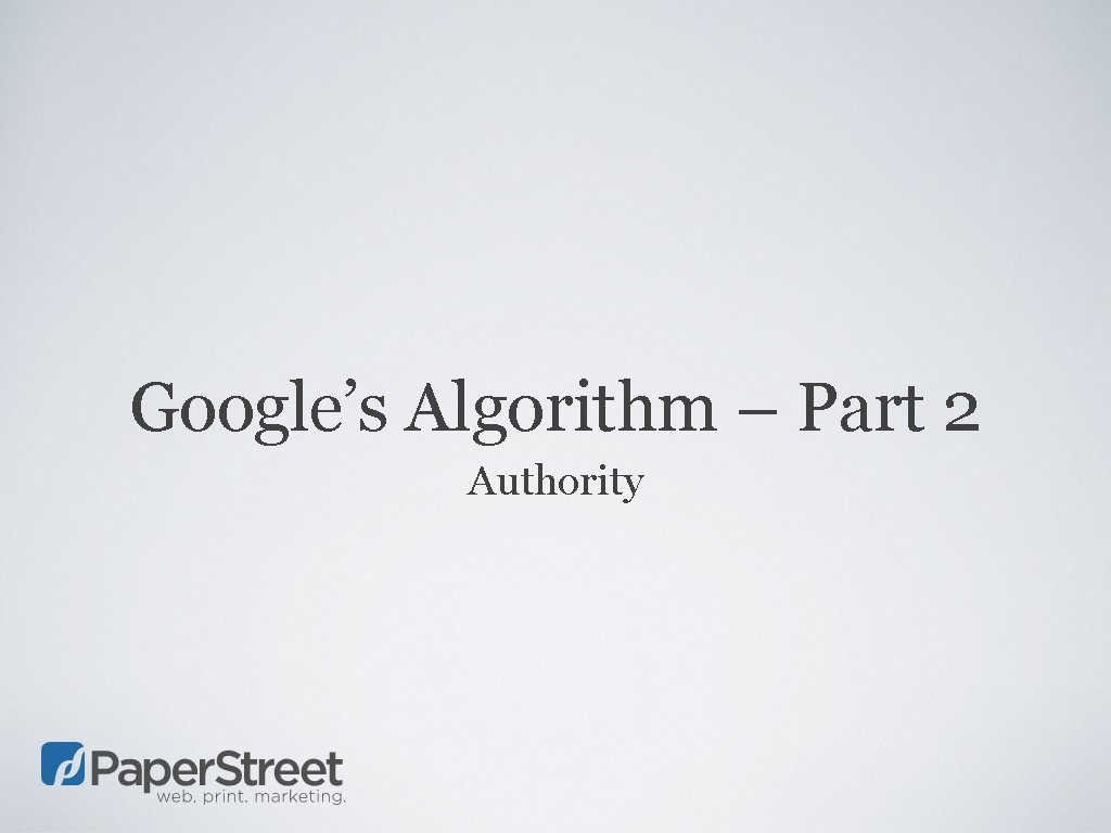 Google’s Algorithm – Part 2 Authority 