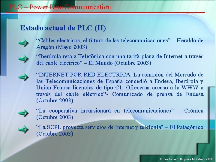 PLC – Power Line Communication Estado actual de PLC (II) “Cables eléctricos, el futuro