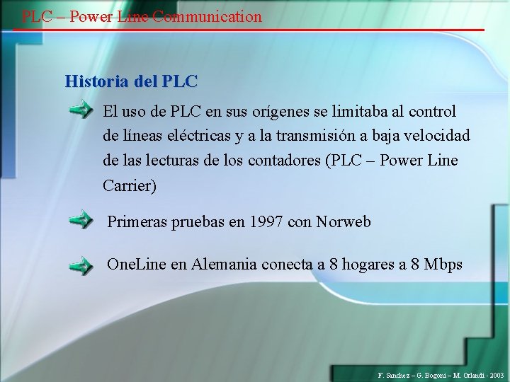 PLC – Power Line Communication Historia del PLC El uso de PLC en sus