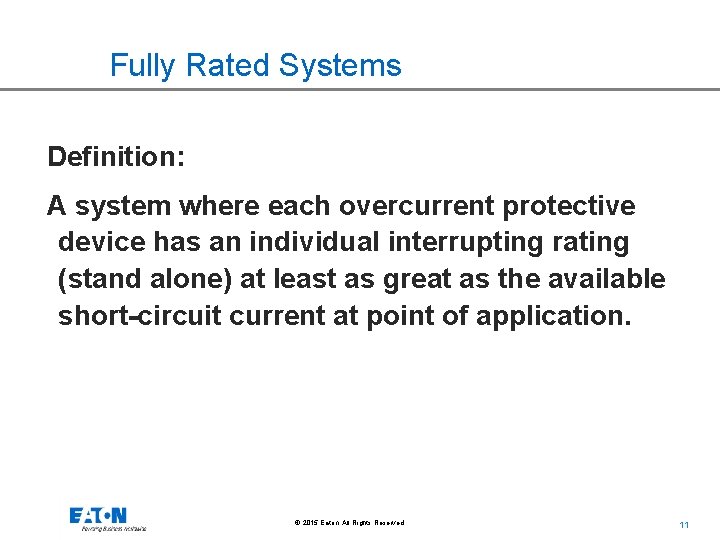Fully Rated Systems Definition: A system where each overcurrent protective device has an individual
