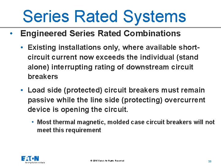 Series Rated Systems • Engineered Series Rated Combinations • Existing installations only, where available