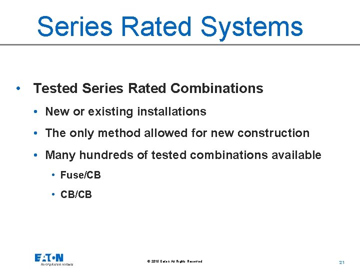 Series Rated Systems • Tested Series Rated Combinations • New or existing installations •