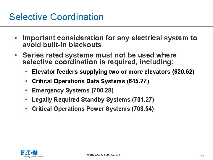 Selective Coordination • Important consideration for any electrical system to avoid built-in blackouts •