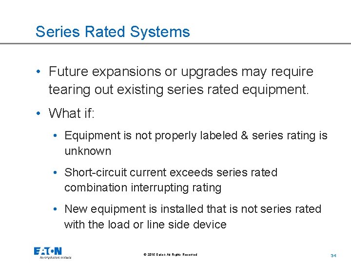 Series Rated Systems • Future expansions or upgrades may require tearing out existing series