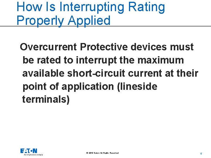 How Is Interrupting Rating Properly Applied Overcurrent Protective devices must be rated to interrupt