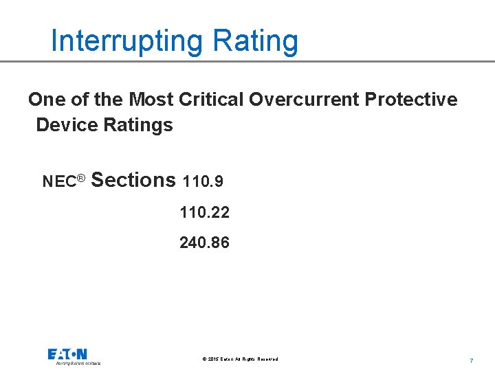 Interrupting Rating One of the Most Critical Overcurrent Protective Device Ratings NEC® Sections 110.