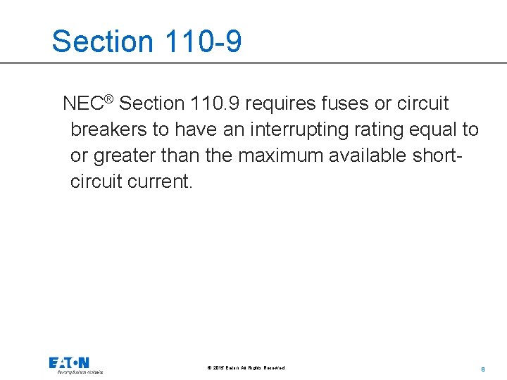 Section 110 -9 NEC® Section 110. 9 requires fuses or circuit breakers to have