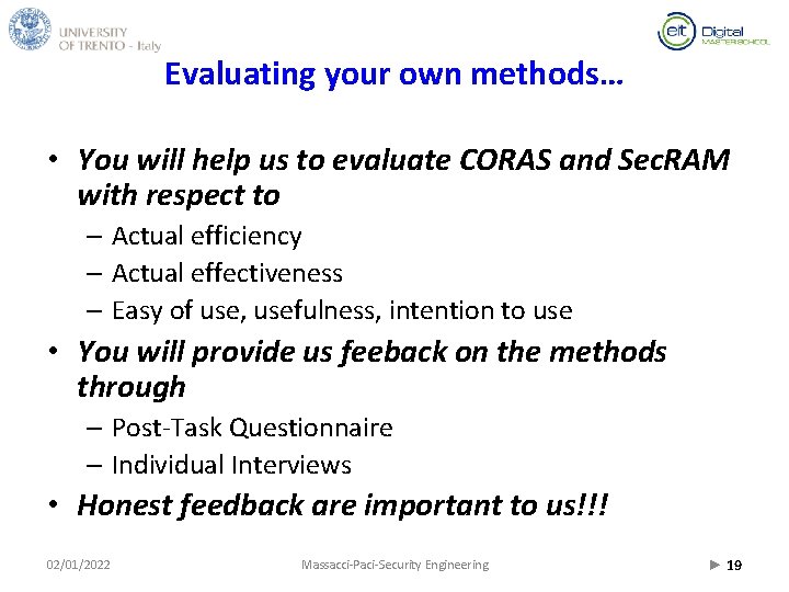 Evaluating your own methods… • You will help us to evaluate CORAS and Sec.
