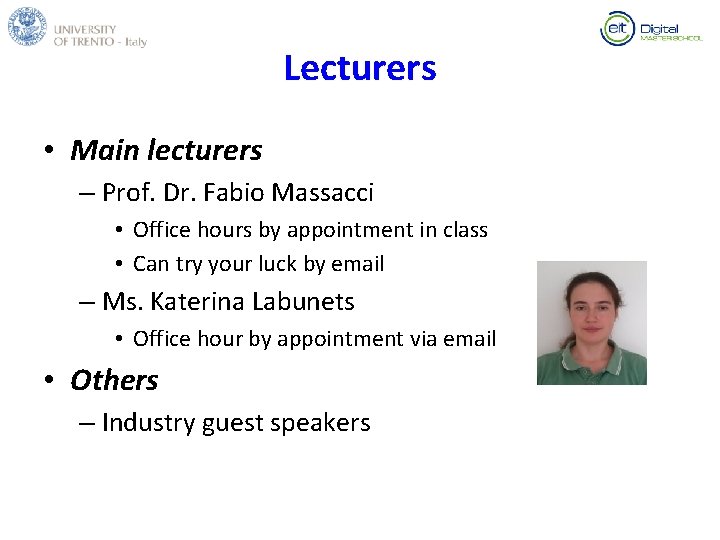Lecturers • Main lecturers – Prof. Dr. Fabio Massacci • Office hours by appointment