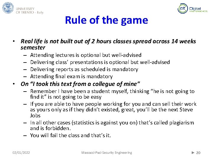 Rule of the game • Real life is not built out of 2 hours