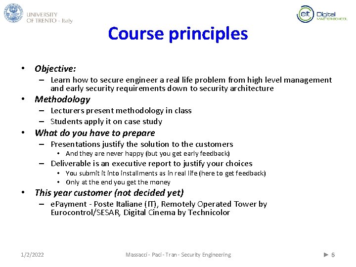 Course principles • Objective: – Learn how to secure engineer a real life problem