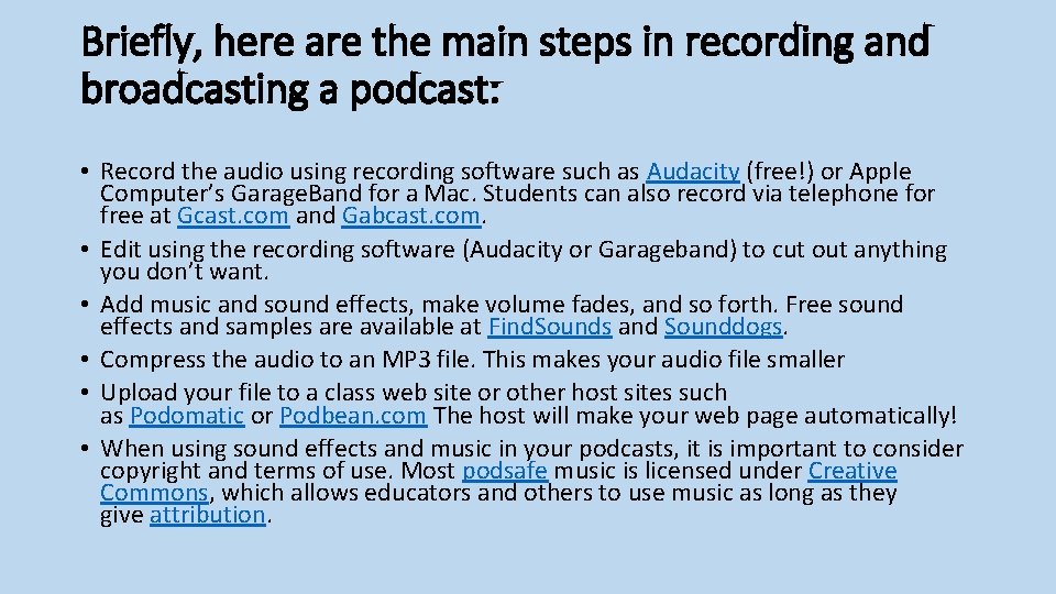 Briefly, here are the main steps in recording and broadcasting a podcast: • Record