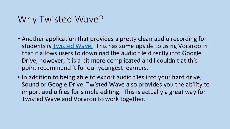 Why Twisted Wave? • Another application that provides a pretty clean audio recording for