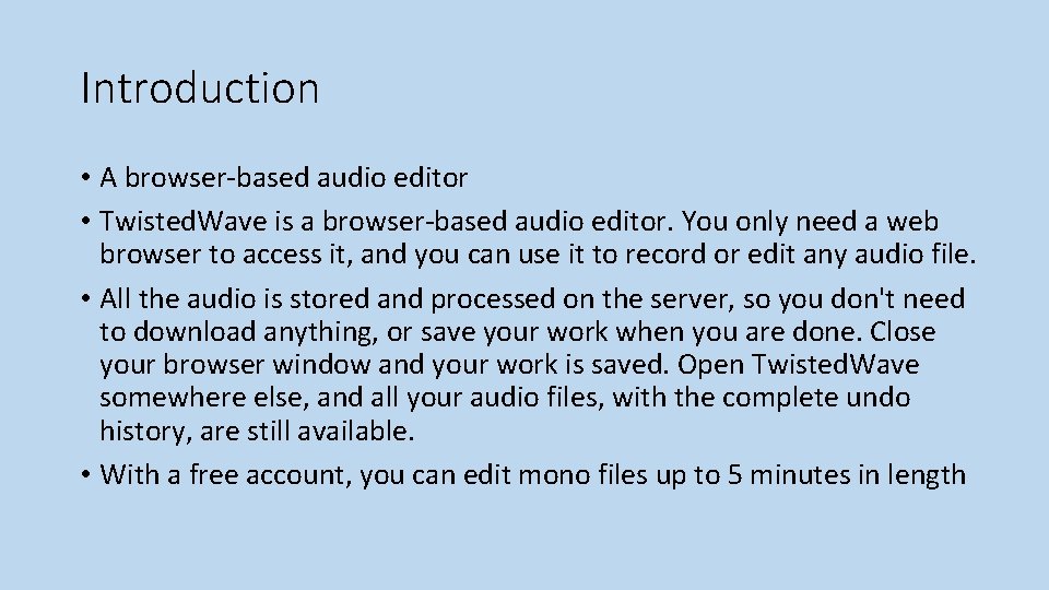 Introduction • A browser-based audio editor • Twisted. Wave is a browser-based audio editor.