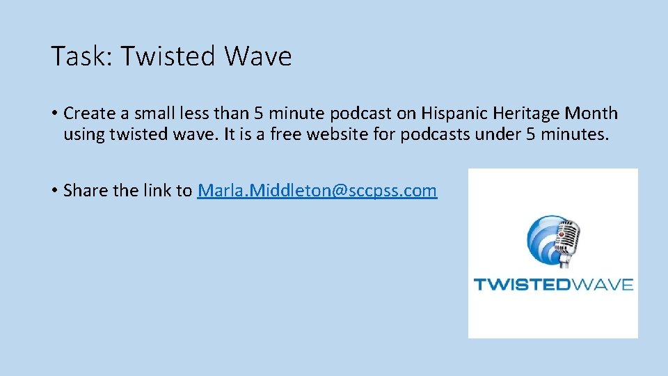 Task: Twisted Wave • Create a small less than 5 minute podcast on Hispanic