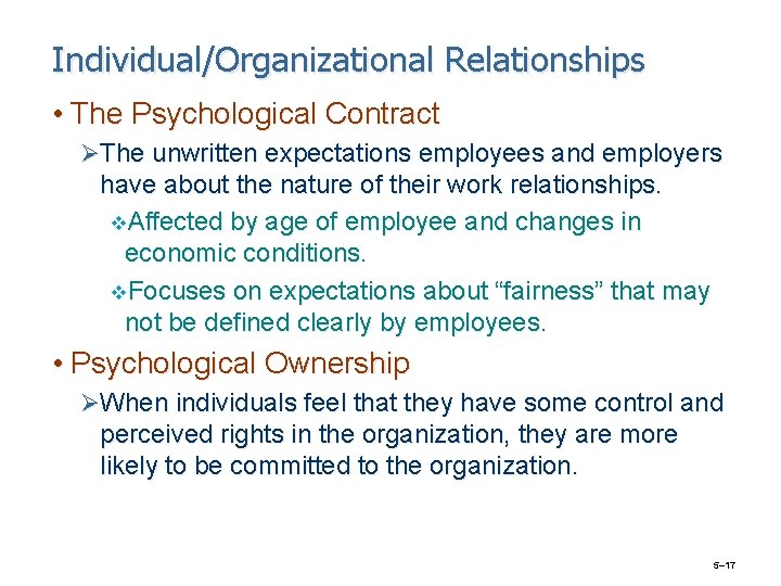 Individual/Organizational Relationships • The Psychological Contract ØThe unwritten expectations employees and employers have about