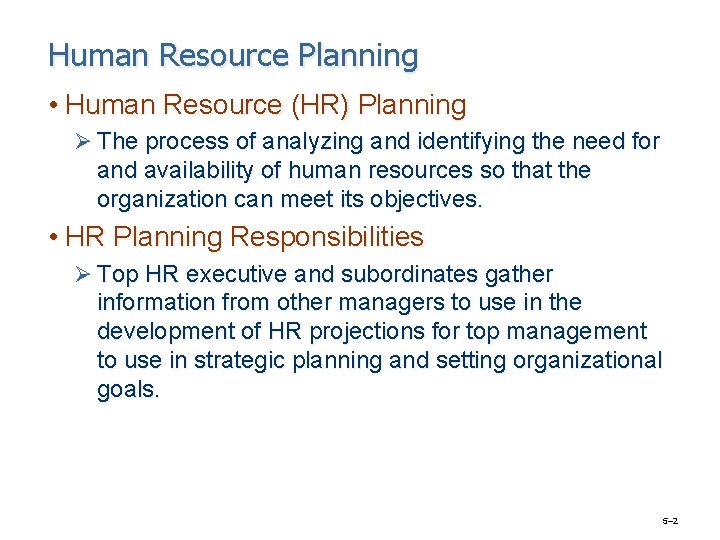 Human Resource Planning • Human Resource (HR) Planning Ø The process of analyzing and