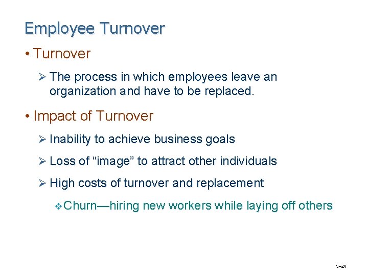 Employee Turnover • Turnover Ø The process in which employees leave an organization and