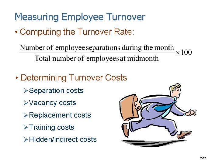 Measuring Employee Turnover • Computing the Turnover Rate: • Determining Turnover Costs ØSeparation costs