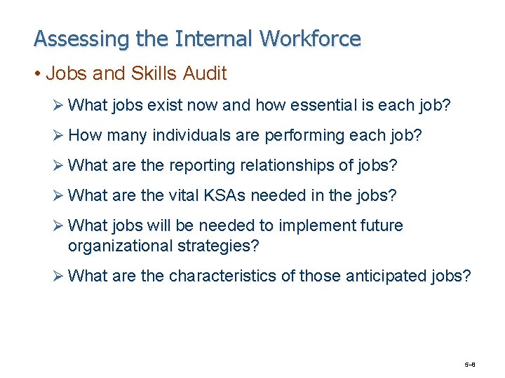 Assessing the Internal Workforce • Jobs and Skills Audit Ø What jobs exist now