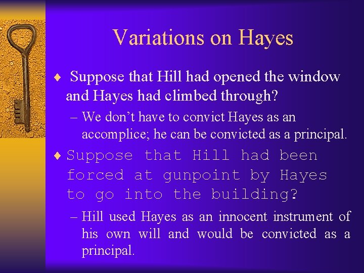 Variations on Hayes ¨ Suppose that Hill had opened the window and Hayes had