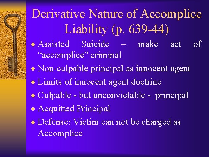 Derivative Nature of Accomplice Liability (p. 639 -44) ¨ Assisted Suicide – make act
