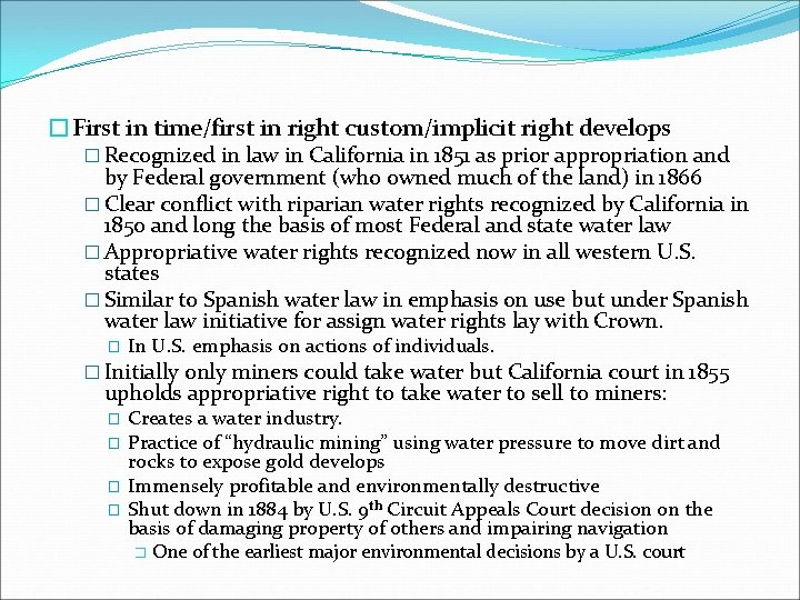 �First in time/first in right custom/implicit right develops � Recognized in law in California