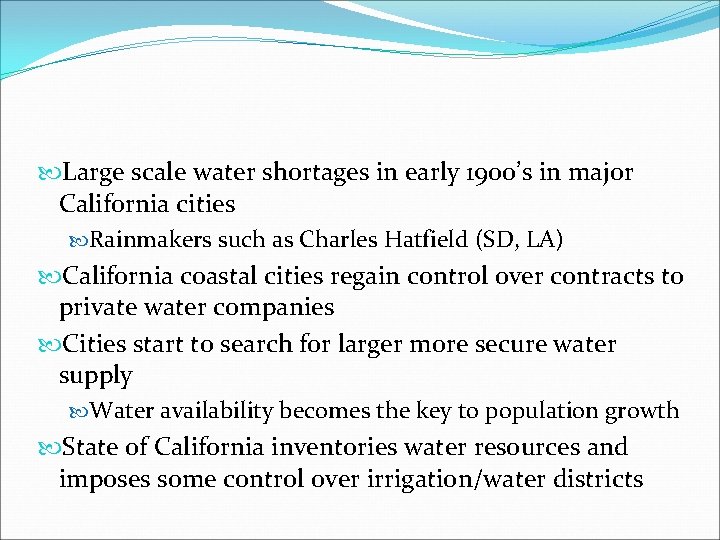  Large scale water shortages in early 1900’s in major California cities Rainmakers such