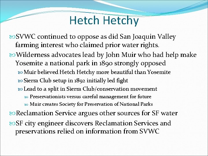 Hetchy SVWC continued to oppose as did San Joaquin Valley farming interest who claimed