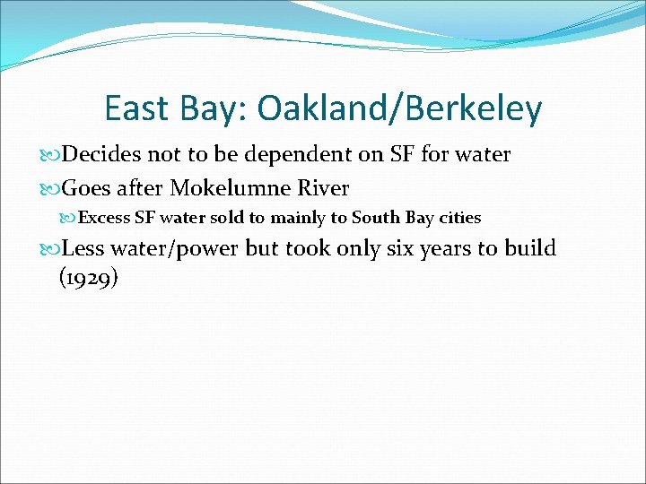 East Bay: Oakland/Berkeley Decides not to be dependent on SF for water Goes after