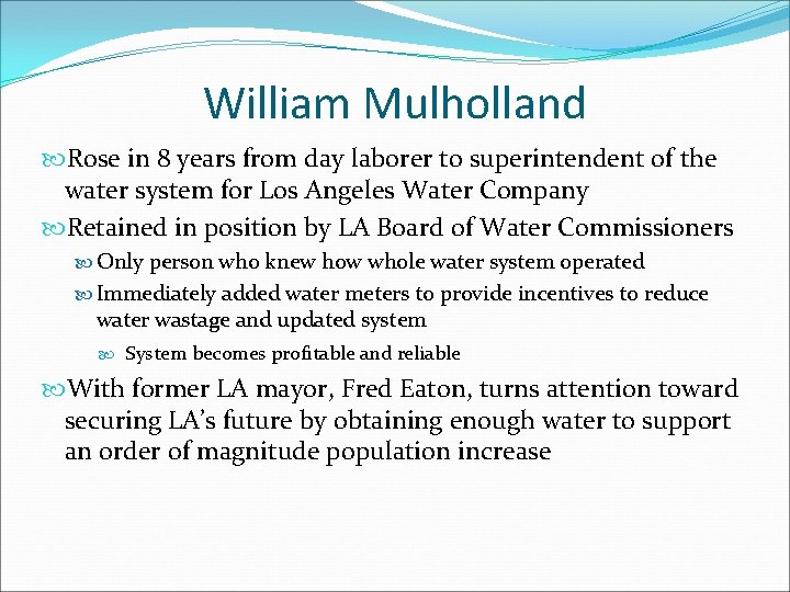 William Mulholland Rose in 8 years from day laborer to superintendent of the water